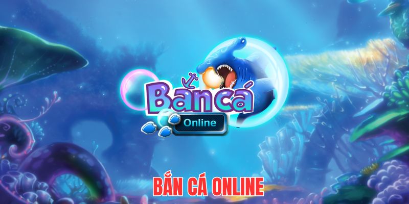 Bắn cá online