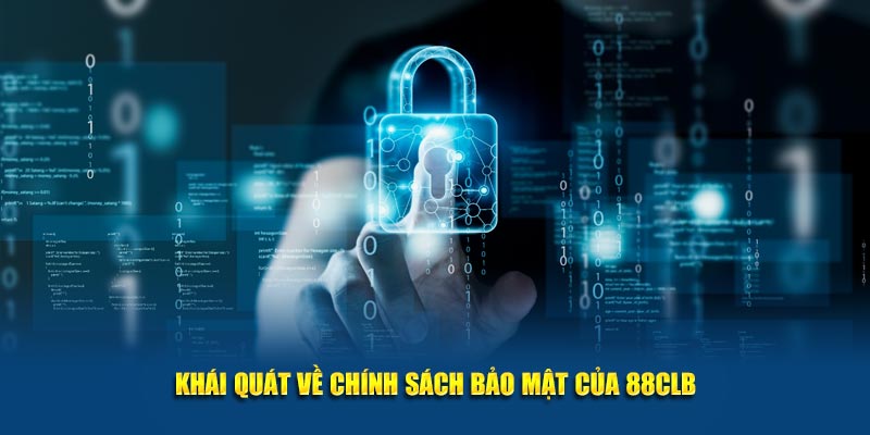 Sơ lược về chính sách bảo mật của 88clb