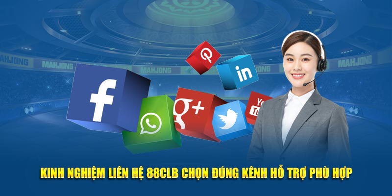 Kinh nghiệm liên hệ 88CLB chọn đúng kênh hỗ trợ phù hợp